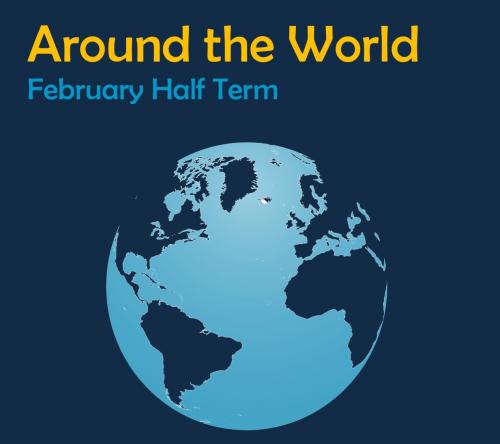 Around the World in February Half Term